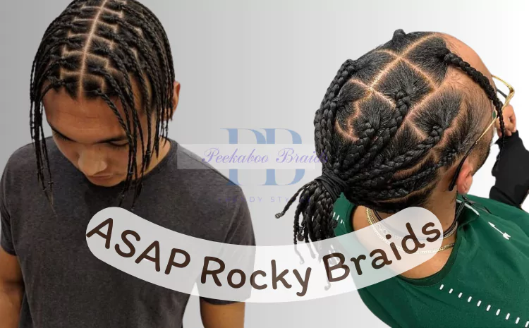 Unveiling the Iconic ASAP Rocky Braids: A Style Guide