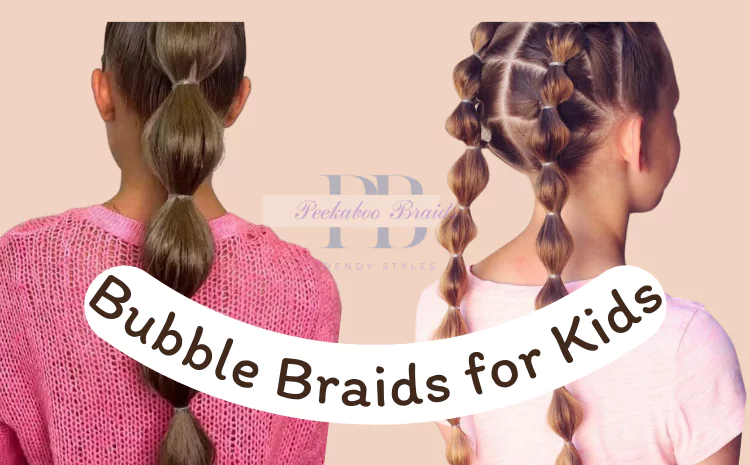 Bubble Braids for Kids