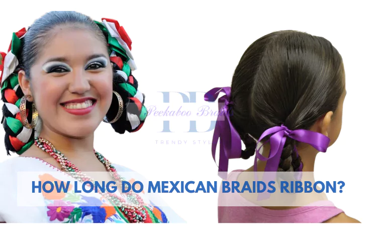 How long do mexican braids ribbon?