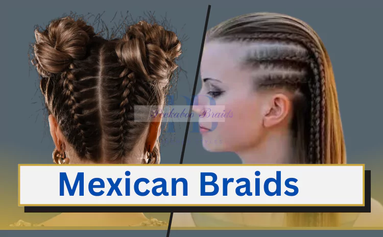 Mexican Braids: From Tradition to Trend