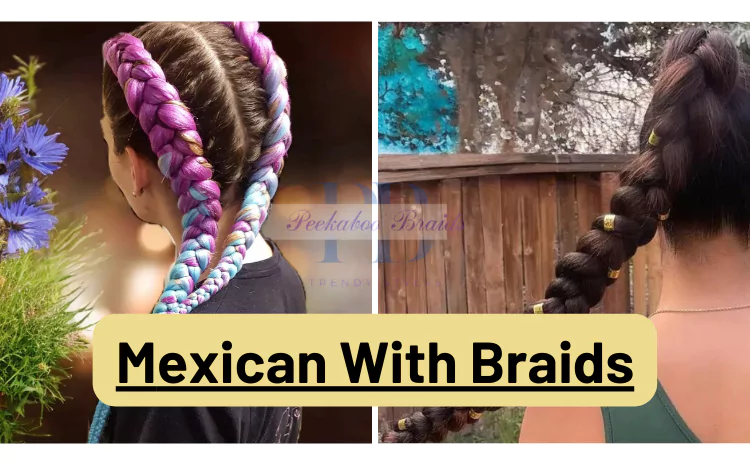 Mexican With Braids
