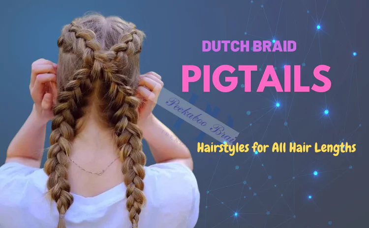 Dutch Braid Pigtails