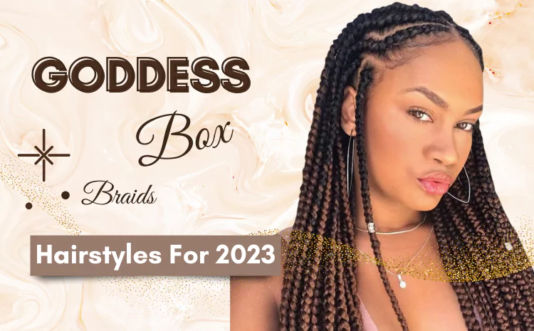 Goddess Box Braids
