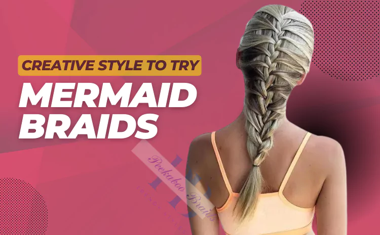 Unleash Inner Mermaid: Mastering the Art of the Mermaid Braids